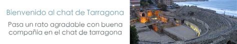 chat tarragona gratis|Entra en el chat gratis de Tarragona .